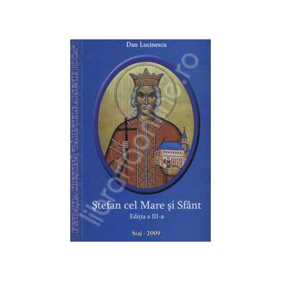 Stefan cel Mare si Sfant. Editia a III-a